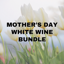White Wine - Mother's Day Bundle